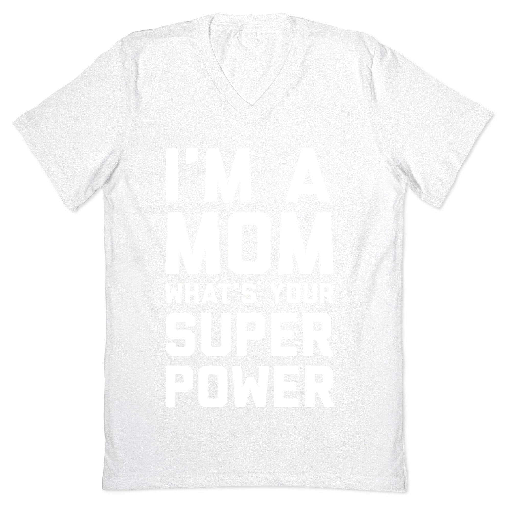 I'm A Mom What's Your Super Power V-Neck